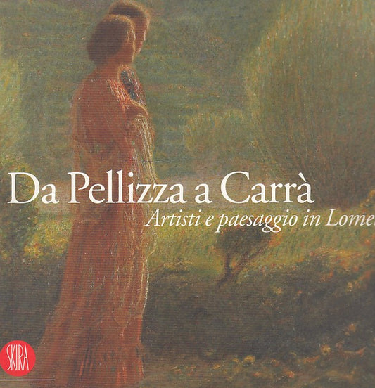 LT- DA PELLIZZA A CARRA' ARTISTI PAESAGGIO LOMELLINA -- SKIRA--- 2007- B- YDS456