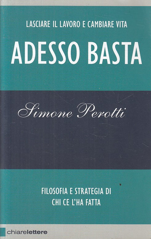 LS- ADESSO BASTA CAMBIARE VITA - PEROTTI - CHIARELETTERE --- 2010 - B - ZFS224