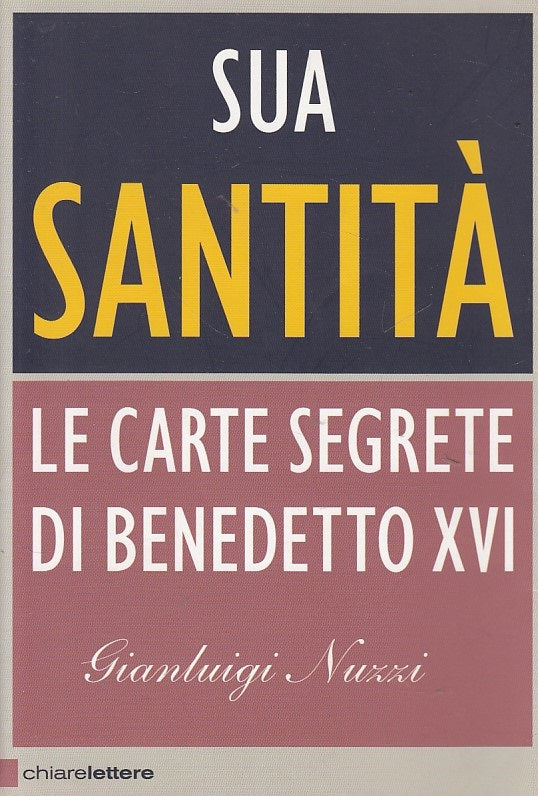 LS- SUA SANTITA' CARTE SEGRETE BENEDETTO XVI-- CHIARELETTERE--- 2012- B - YDS429