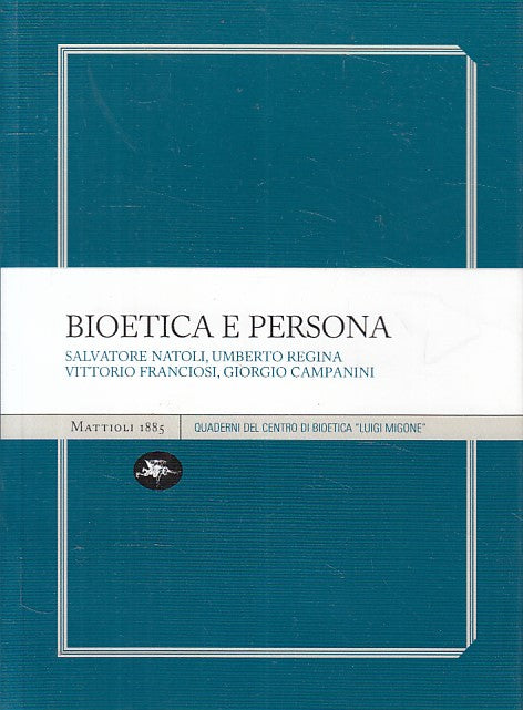 LS- BIOETICA E PERSONA -- MATTIOLI - QUADERNI LUIGI MIGONE -- 2009 - B - YFS173