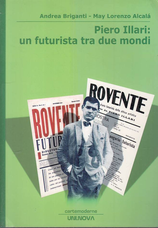 LS- PIERO ILLARI: FUTURISTA TRA DUE MONDI -- UNI.NOVA --- 2008 - B - ZFS630