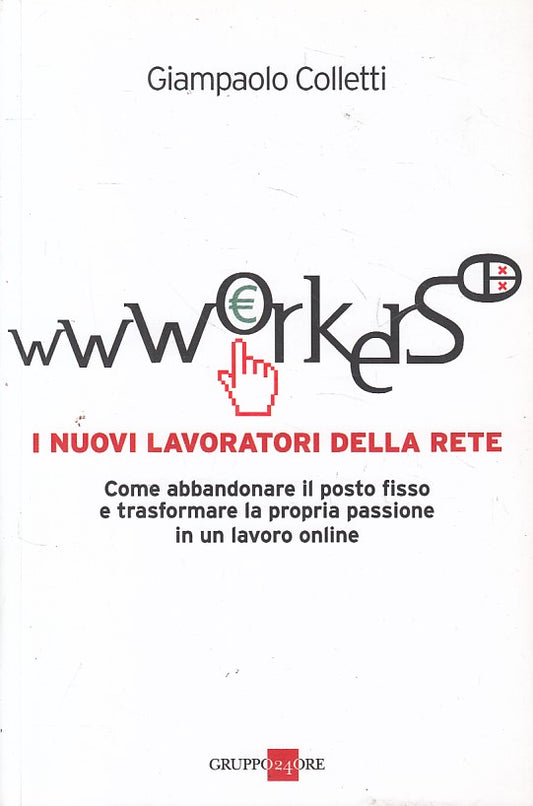 LS- WWWORKERS NUOVI LAVORATORI DELLA RETE- COLLETTI- 24 ORE--- 2011 - B - ZFS407