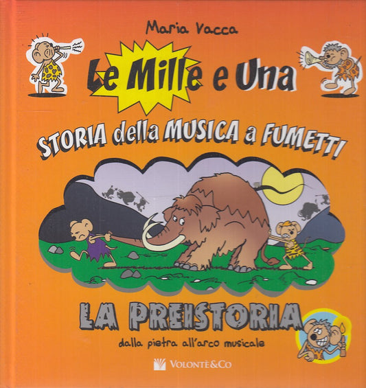 LB- LE MILLE E UNA STORIA MUSICA A FUMETTI LA PREISTORIA- VACCA---- 2018- C- TFX