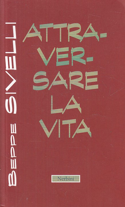 LS- ATTRAVERSARE LA VITA - BEPPE SIVELLI - NERBINI --- 2019 - B - YFS484