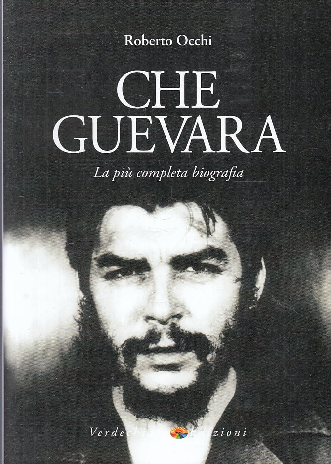 LS- CHE GUEVARA BIOGRAFIA - ROBERTO OCCHI - VERDECHIARO --- 2007- B- ZFS646