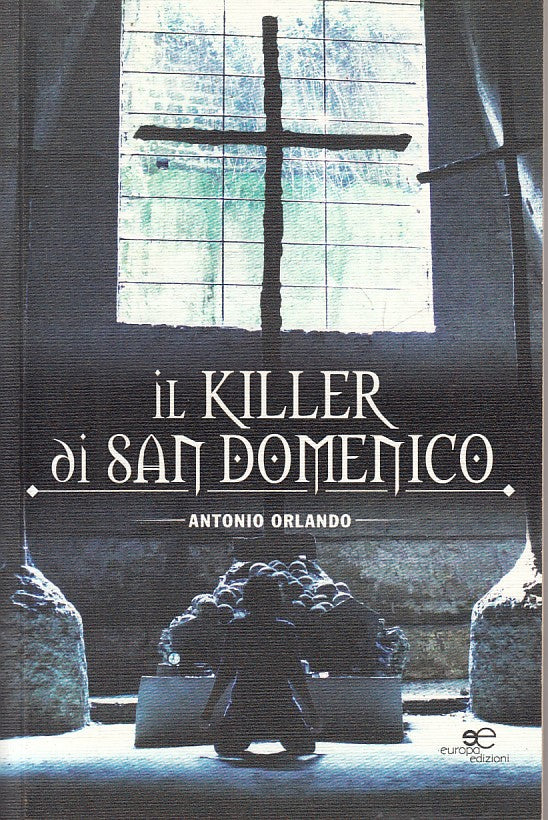 LN- IL KILLER DI SAN DOMENICO - ORLANDO - EUROPEA -- 1a ED. - 2013 - B - ZFS318