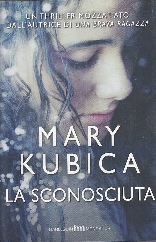 LG- LA SCONOSCIUTA - MARY KUBICA - MONDADORI --- 2015 - CS - ZFS234