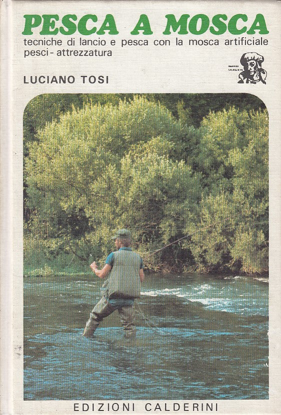 LZ- PESCA A MOSCA TECNICHE DI LANCIO - TOSI - CALDERINI --- 1981 - C - ZFS17