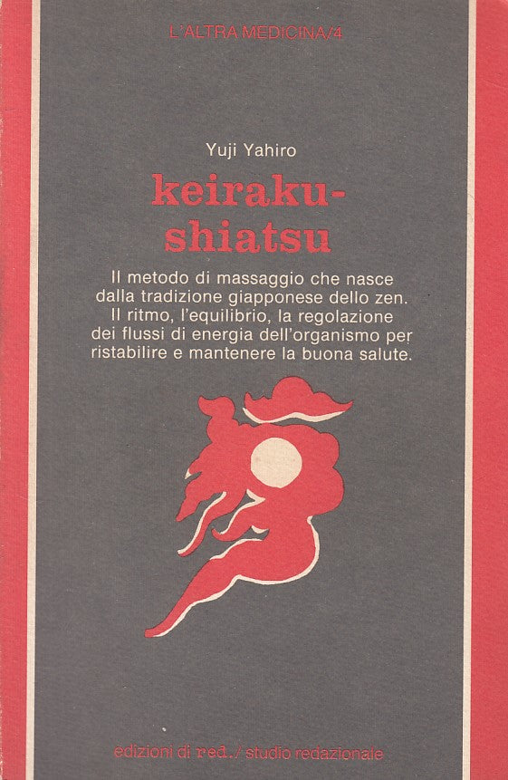 LZ- KEIRAKU SHIATSU - YUJI YAHIRO - RED - L'ALTRA MEDICINA -- 1985 - B - YFS661