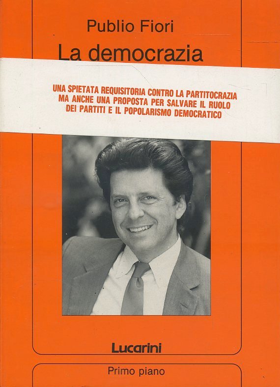 LS- LA DEMOCRAZIA DIFFICILE- PUBLIO FIORI- LUCARINI- PRIMO PIANO- 1991- B-ZTS326