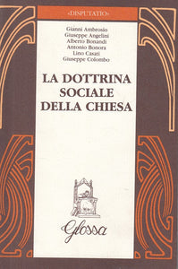 LS- LA DOTTRINA SOCIALE DELLA CHIESA-- GLOSSA - DISPUTATIO -- 1989 - BS - YFS393