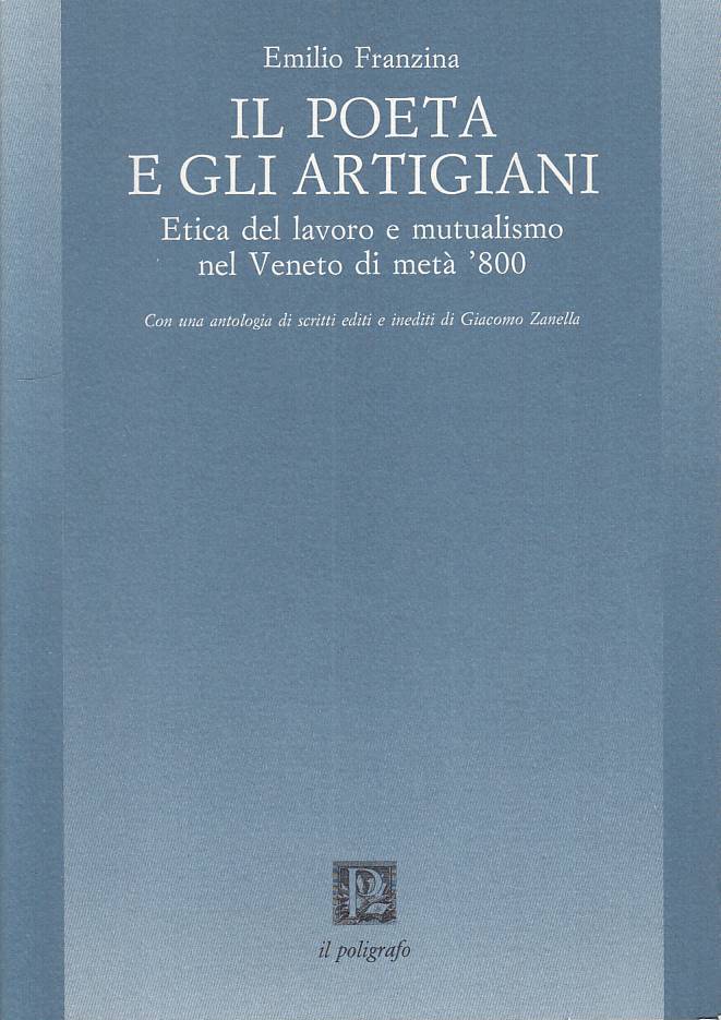 LS- IL POETA E GLI ARTIGIANI ETICA VENETO '800 -- POLIGRAFO --- 1988 - B - YTS8