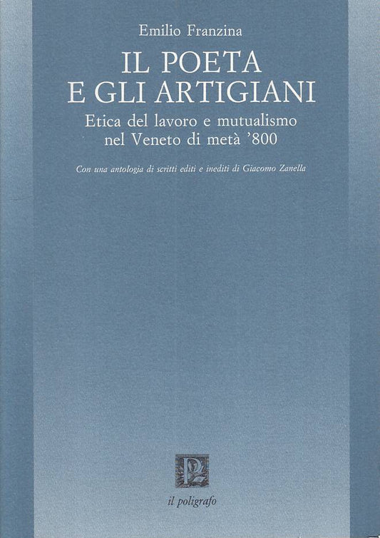 LS- IL POETA E GLI ARTIGIANI ETICA VENETO '800 -- POLIGRAFO --- 1988 - B - YTS8