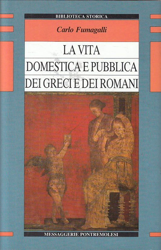 LS- VITA DOMESTICA PUBBLICA GRECI E ROMANI - FUMAGALLI - MP--- 1989 - CS - ZFS42