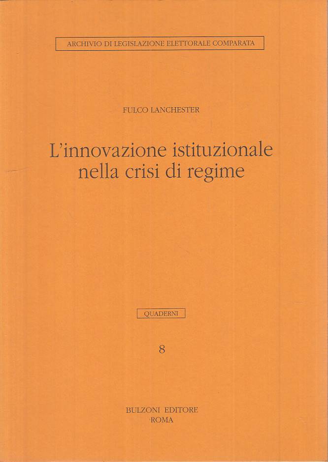 LS- INNOVAZIONE ISTITUZIONALE CRISI DI REGIME -- BULZONI --- 1996 - B - ZTS483