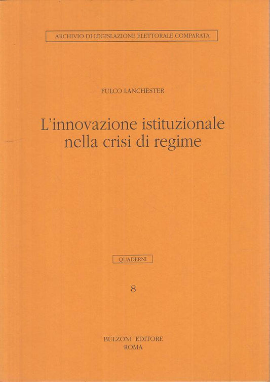 LS- INNOVAZIONE ISTITUZIONALE CRISI DI REGIME -- BULZONI --- 1996 - B - ZTS483