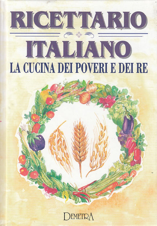 LZ- RICETTARIO ITALIANO DEI POVERI E DEI RE-- DEMETRA-- 1a ED.- 1994- C - YDS181