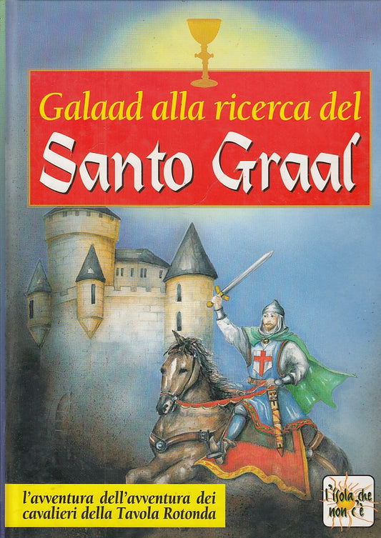 LB- GALAAD ALLA RICERCA DEL SANTO GRAAL -- L'ISOLA CHE NON C'E' --- 1996- C- RGZ