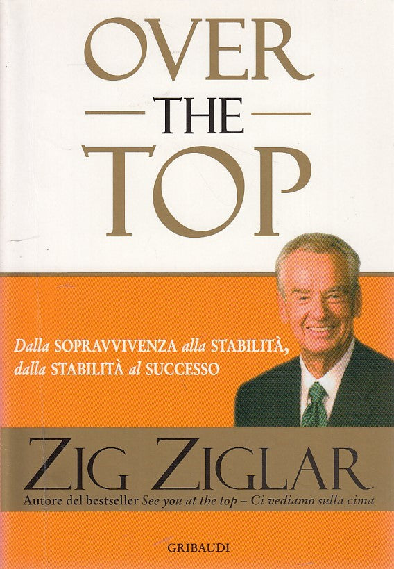 LZ- OVER THE TOP SUCCESSO- ZIGLAR- GRIBAUDI-- 1a ED.- 2008- B- ZDS625