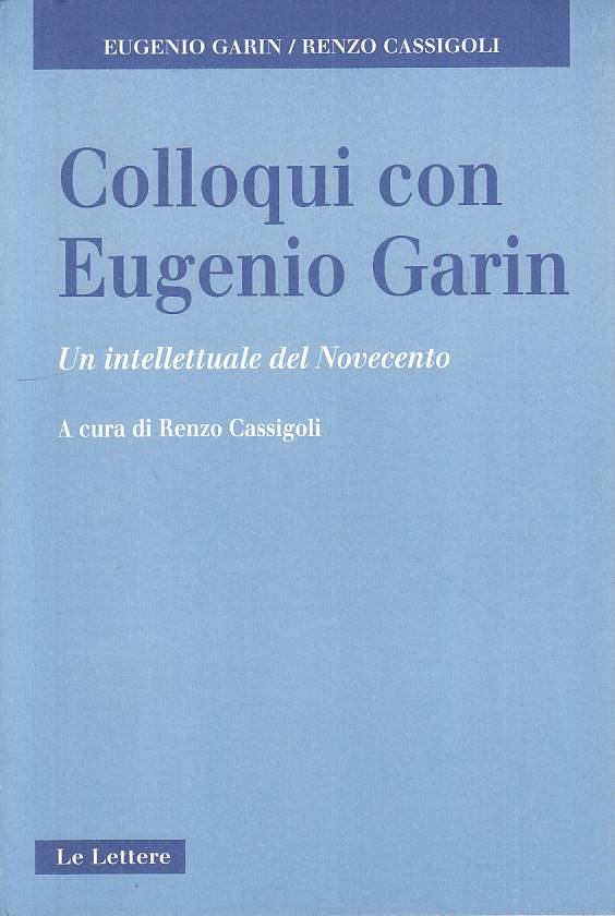 LS- COLLOQUIO CON EUGENIO GARIN - CASSIGOLI - LE LETTERE --- 2000 - B - YTS96