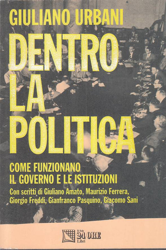 LS- DENTRO LA POLITICA - URBANI - SOLE 24 ORE -- 1a ED. - 2015 - B - YTS397