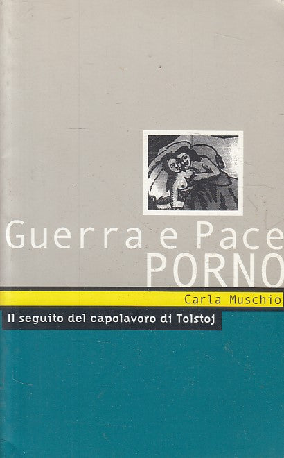 LN- GUERRA E PACE PORNO - MUSCHIO - STAMPA ALTERNATIVA --- 2001 - B - ZFS164