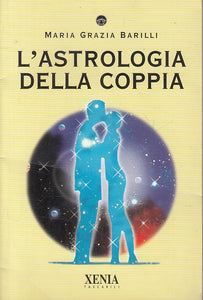 LS- L'ASTROLOGIA DELLA COPPIA - BARILLI - XENIA --- 1999 - B - ZFS424
