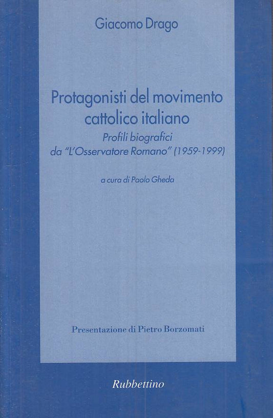 LS- PROTAGONISTI MOVIMENTO CATTOLICO ITALIANO -- RUBBETTINO--- 2000 - B - ZTS289