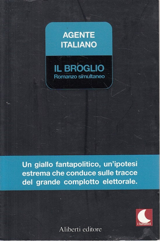 LN- IL BROGLIO ROMANZO SIMULTANEO -- ALIBERTI - LUNATICI -- 2006 - B - ZFS661