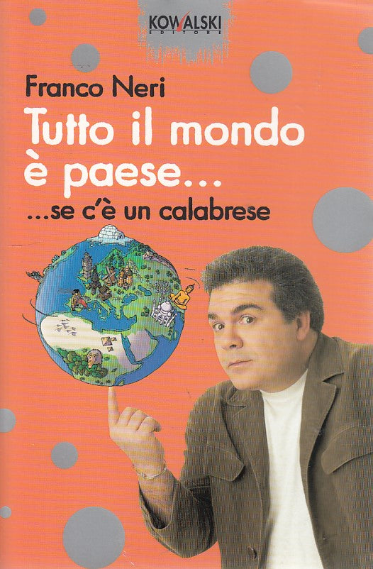 LN- TUTTO IL MONDO PAESE CALABRESE- FRANCO NERI- KOWALSKI--- 2005- B- ZDS297