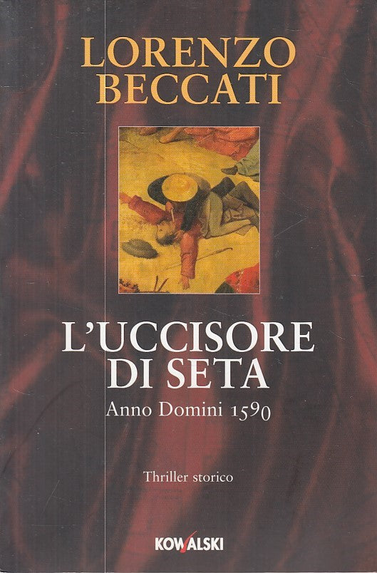 LG- L'UCCISORE DI SETA ANNO DOMINI 1590 - BECATI - KOWALSKI--- 2009 - B - ZFS605