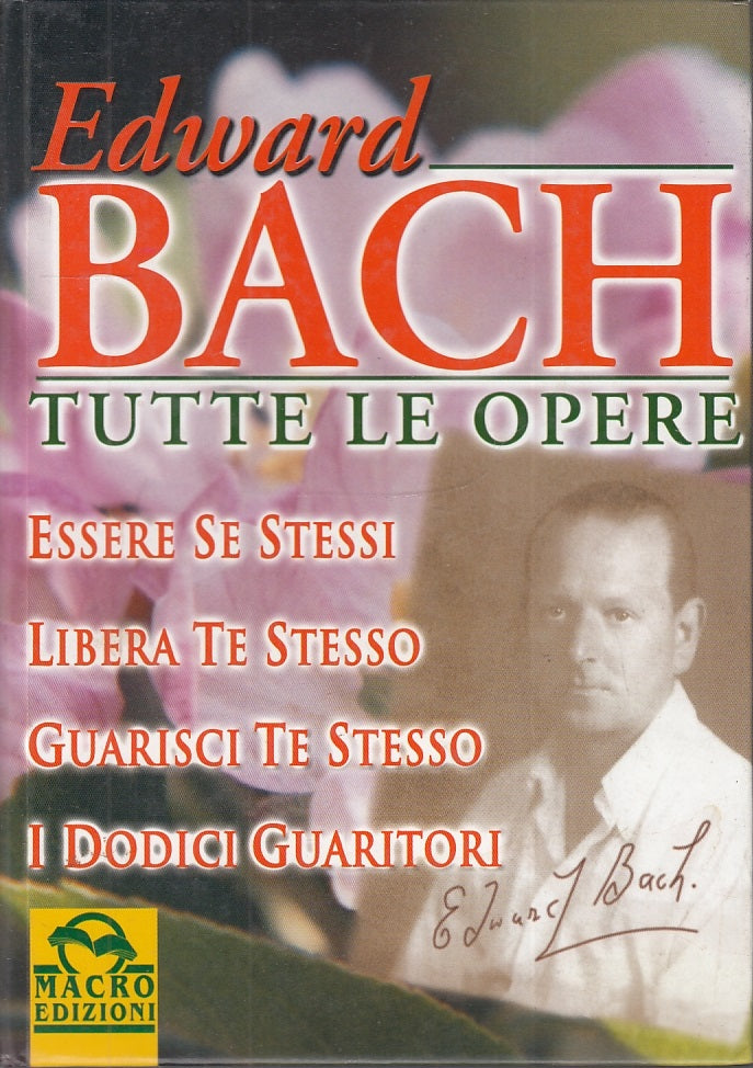 LZ- TUTTE LE OPERE GUARITORI - EDWARD BACH- MACRO-- 1a ED.- 2000- C- ZFS385