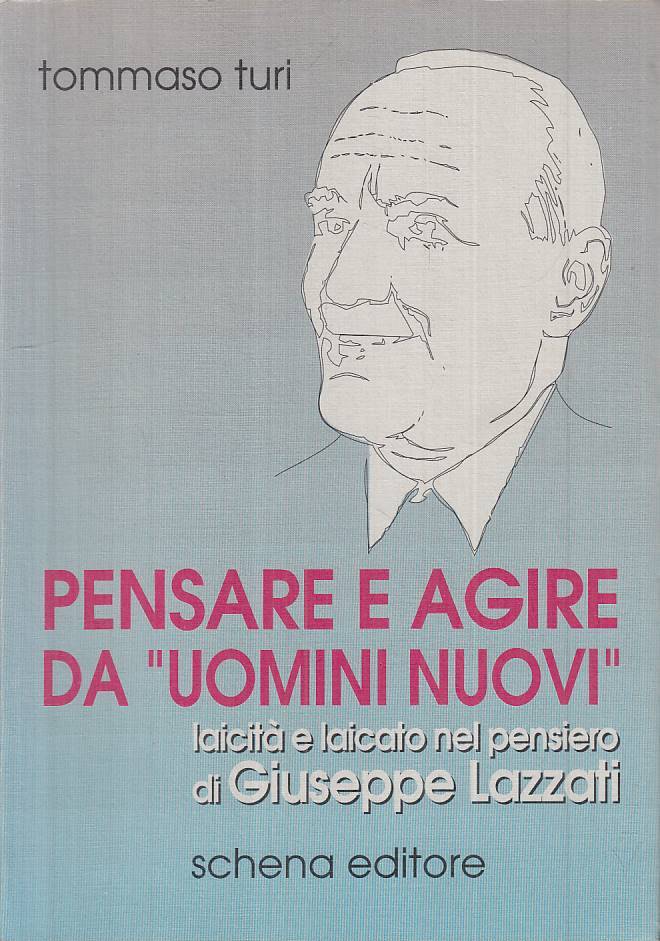 LS- PENSARE AGIRE "UOMINI NUOVI" LAICITA' LAICATO-- SCHENA--- 1990 - BS - ZTS483