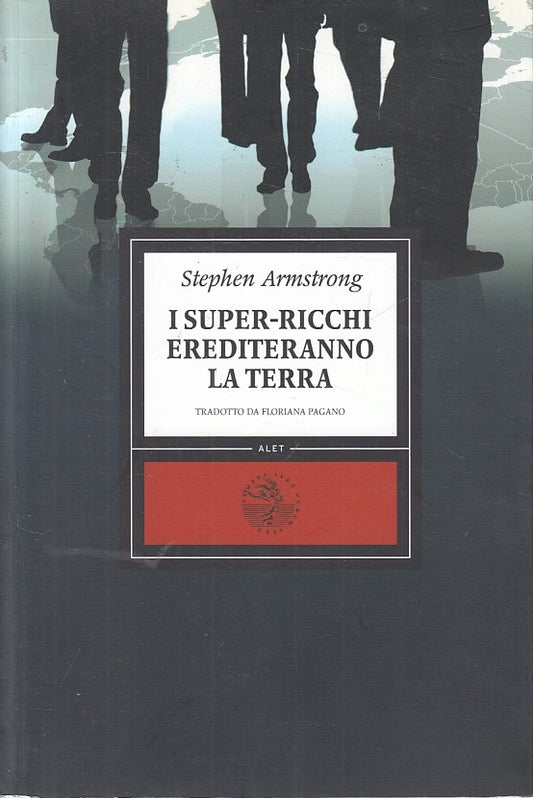 LS- I SUPER RICCHI ERIDETERANNO LA TERRA - ARMSTRONG - ALET --- 2011 - B - ZFS52