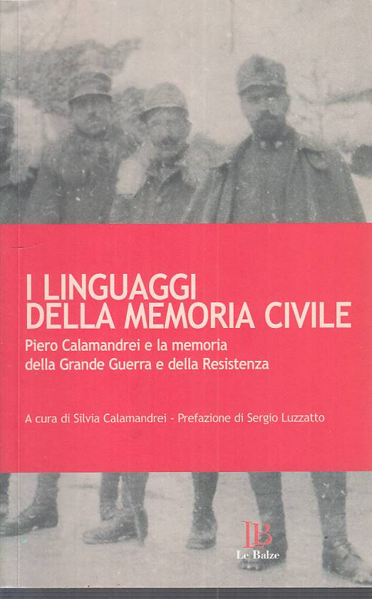 LS- I LINGUAGGI DELLA MEMORIA CIVILE - CALAMANDREI - BALZE --- 2007 - B - ZFS128