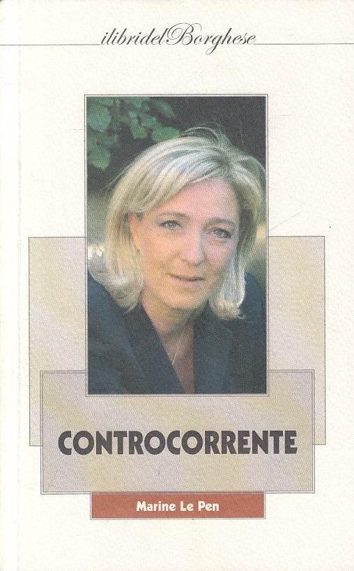 LS- CONTROCORRENTE - LE PEN - PAGINE - LIBRI DEL BORGHESE -- 2011 - B - YFS628