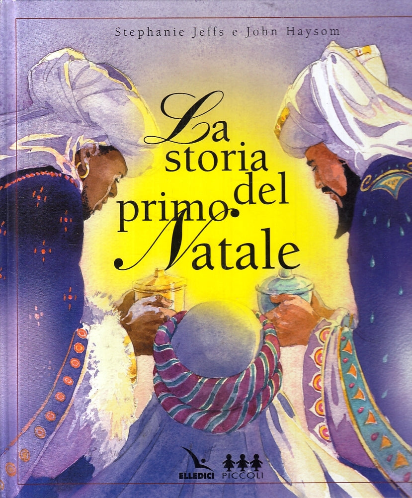LB- LA STORIA DEL PRIMO NATALE- JEFFS HAYSOM- ELLEDICI PICCOLI--- 2004- C- YFS59