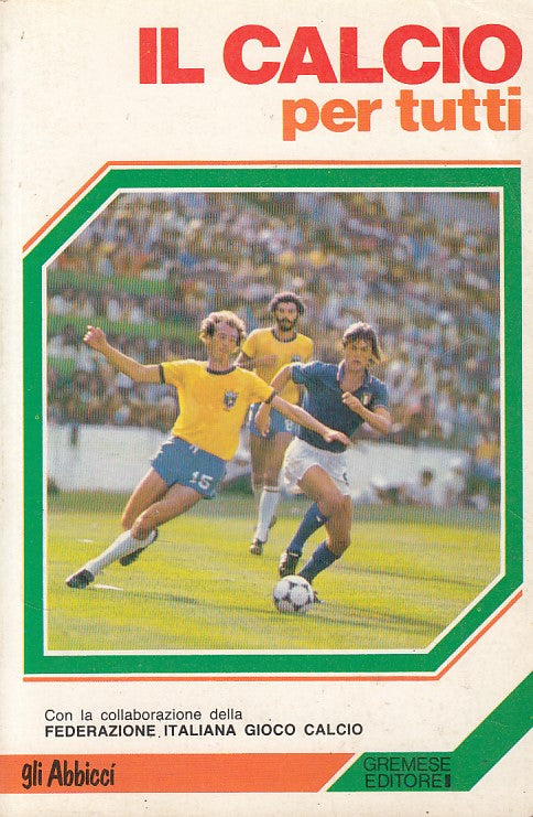 LC- IL CALCIO PER TUTTI - BAUER - GREMESE - GLI ABBICCI -- 1983 - B - ZDS433