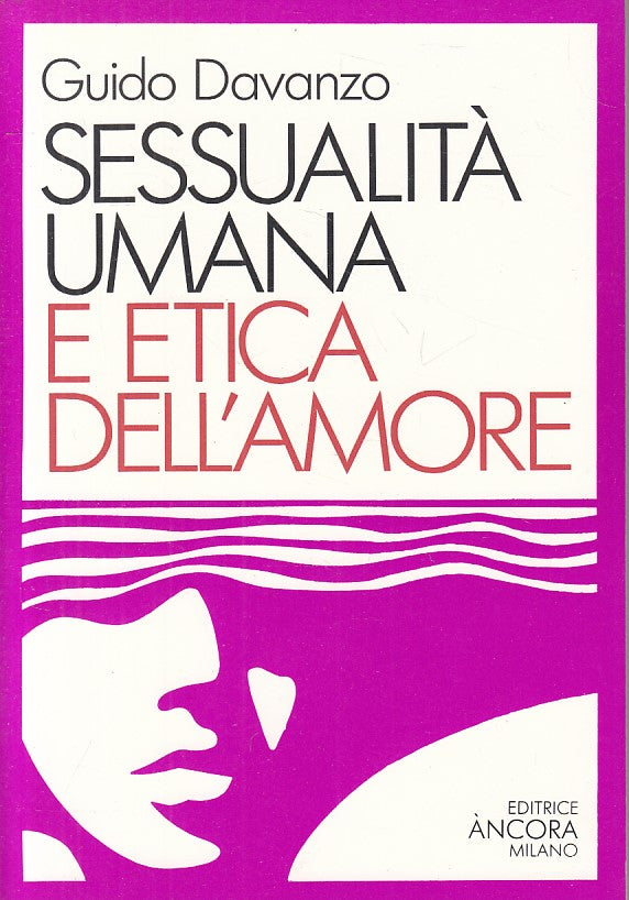 LX- SESSUALITA' UMANA E ETICA DELL'AMORE - DAVANZO - ANCORA--- 1986 - B - YFS499