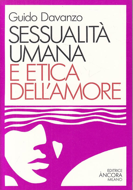 LX- SESSUALITA' UMANA E ETICA DELL'AMORE - DAVANZO - ANCORA--- 1986 - B - YFS499