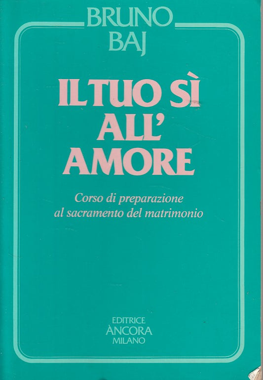 LS- IL TUO SI ALL'AMORE - BRUNO BAJ - ANCORA --- 1987 - B - ZDS172