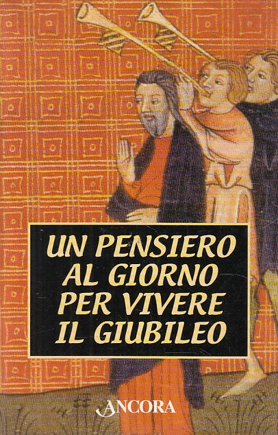 LD- UN PENSIERO AL GIORNO PER VIVERE IL GIUBILEO -- ANCORA --- 1999 - B - YFS493