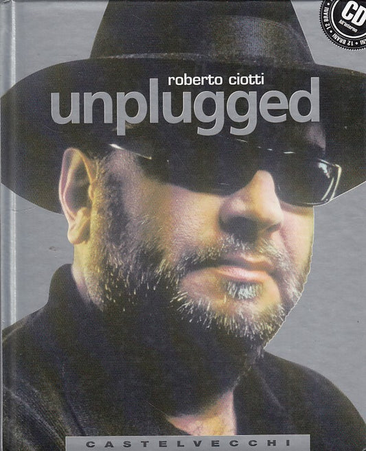 LZ- ROBERTO CIOTTI UNPLUGGED + CD AUDIO-- CASTELVECCHI-- 1a ED.- 2007- C- YDS91