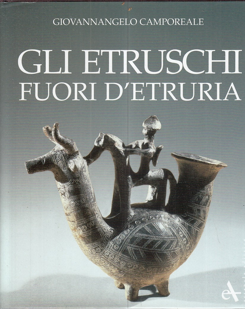 LS- GLI ETRUSCHI FUORI D'ETRURIA - CAMPOREALE - ARSENALE ED.--- 2001- CS- YFS357
