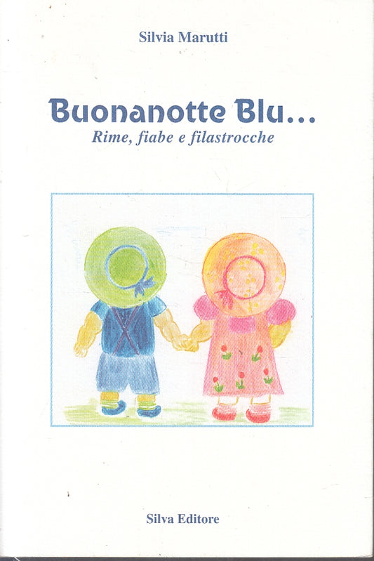 LB- BUONANOTTE BLU  RIME FIABE E FILASTROCCHE  MARUTTI- SILVA--- 2009- B- ZFS463