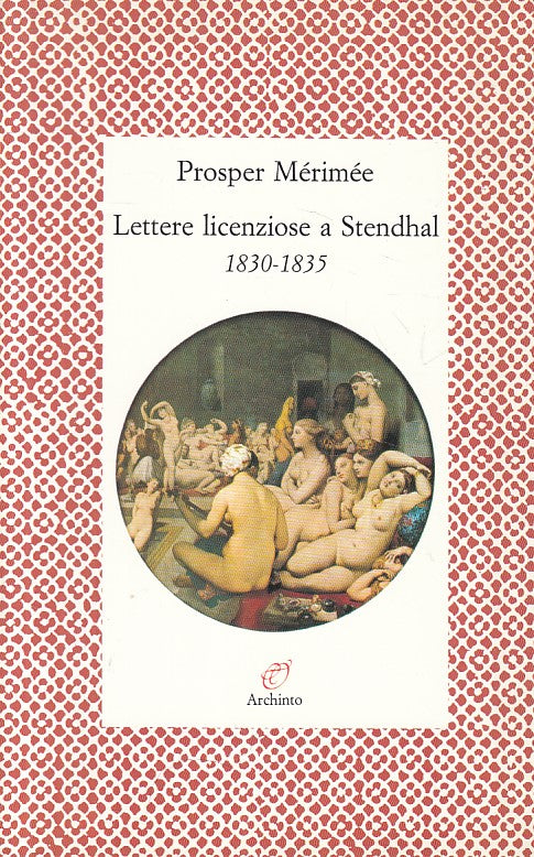 LX- LETTERE LICENZIOSE A STENDHAL 1830/35- MERIMEE- ARCHINTO--- 1997- B - ZFS296