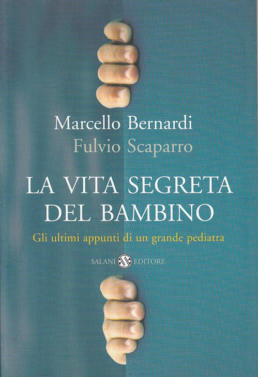 LN- LA VITA SEGRETA DEL BAMBINO - BERNARDI SCAPARRO - SALANI--- 2004 - B - YFS15