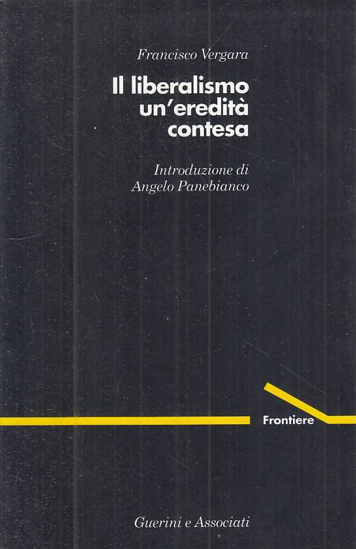 LS- IL LIBERALISMO UN'EREDITA' CONTESA - VERGARA - GUERINI --- 1994 - B - YTS600