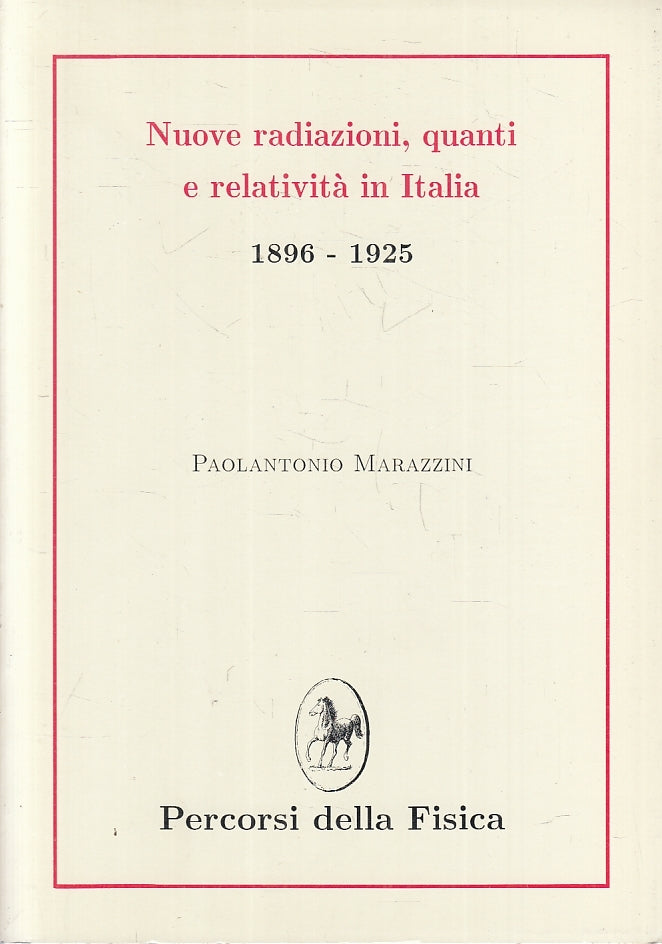 LZ- NUOVE RADIAZIONI QUANTI E RELATIVITA' IN ITALIA - MARAZZINI- 1996- B- ZFS135