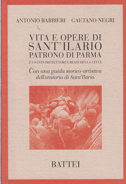 LZ- VITA E OPERE SANT'ILARIO PATRONO PARMA- BARBIERI- BATTEI--- 2009- B- YDS411